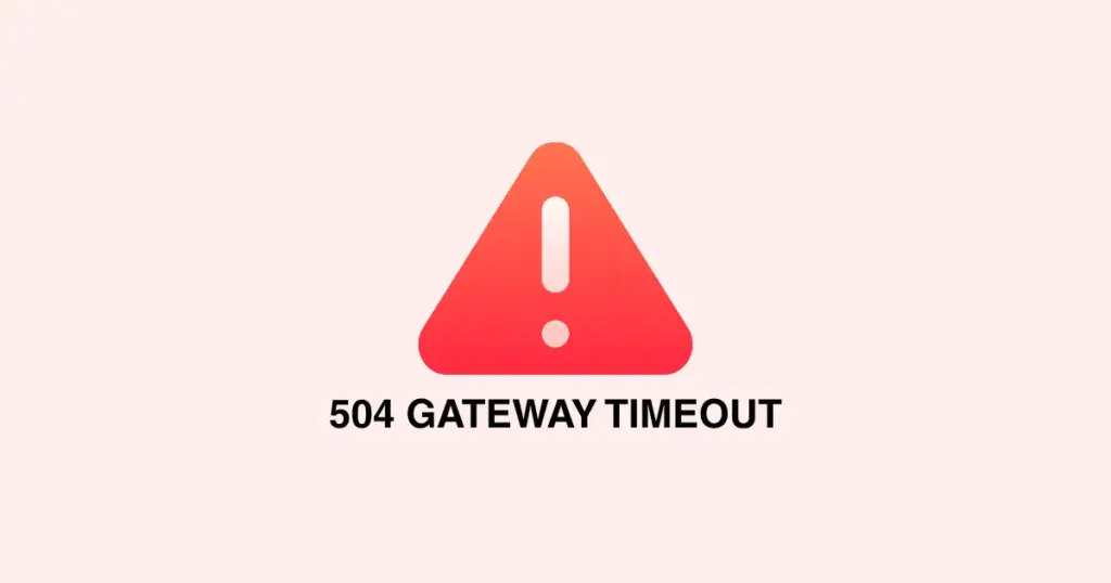 Mengenal Apa Itu Error 504 Gateway Timeout Secara Sederhana